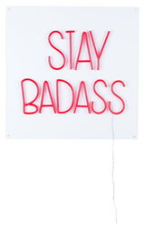 Stay Badass Neon Sign