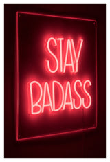 Stay Badass Neon Sign